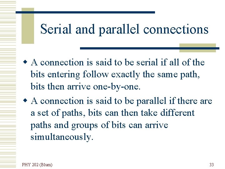 Serial and parallel connections w A connection is said to be serial if all