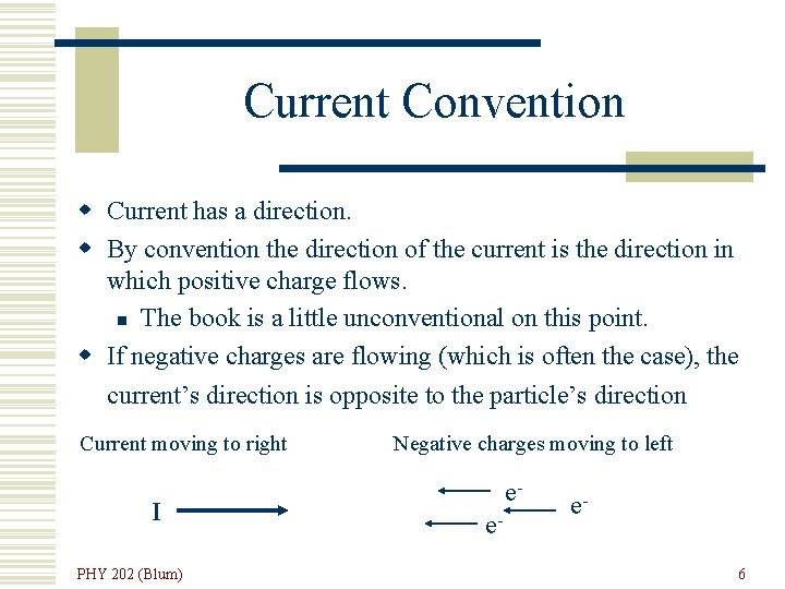 Current Convention w Current has a direction. w By convention the direction of the