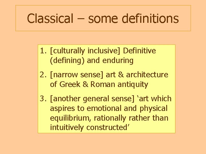 Classical – some definitions 1. [culturally inclusive] Definitive (defining) and enduring 2. [narrow sense]