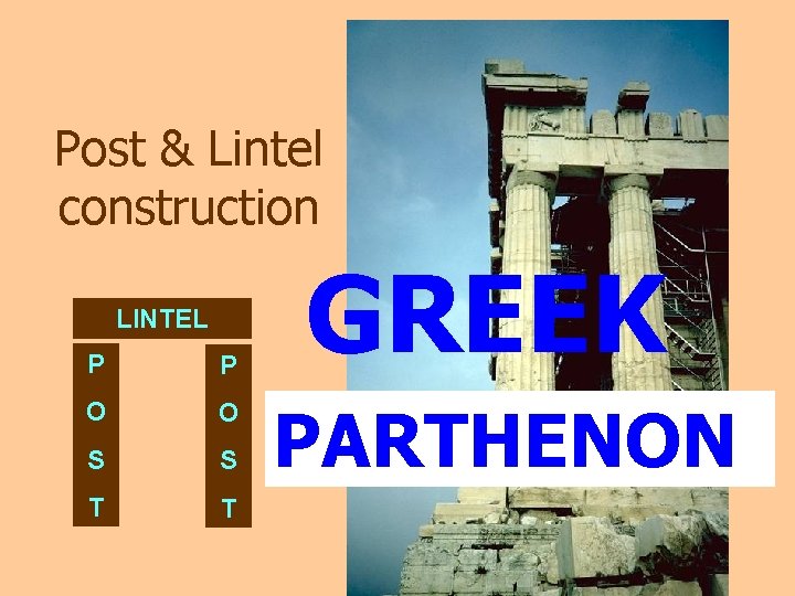 Post & Lintel construction LINTEL P P O O S S T T GREEK