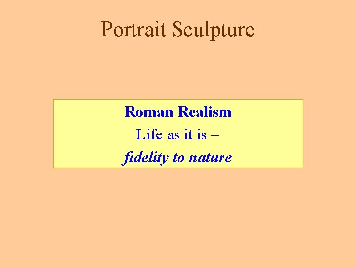 Portrait Sculpture Roman Realism Life as it is – fidelity to nature 