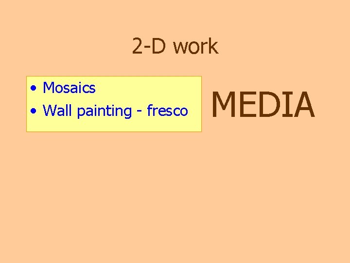 2 -D work • Mosaics • Wall painting - fresco MEDIA 