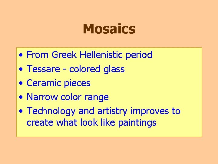 Mosaics • • • From Greek Hellenistic period Tessare - colored glass Ceramic pieces