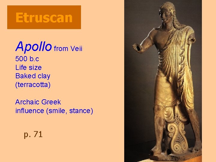 Etruscan Apollo from Veii 500 b. c Life size Baked clay (terracotta) Archaic Greek