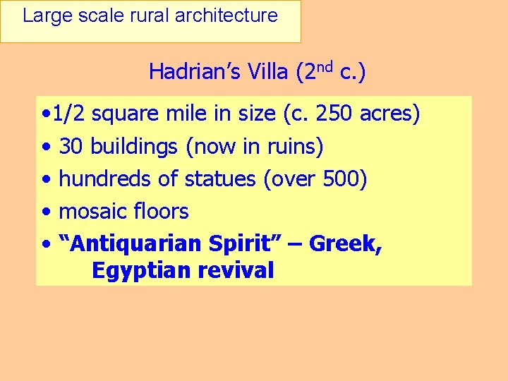 Large scale rural architecture Hadrian’s Villa (2 nd c. ) • 1/2 square mile