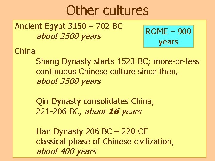 Other cultures Ancient Egypt 3150 – 702 BC about 2500 years China ROME –