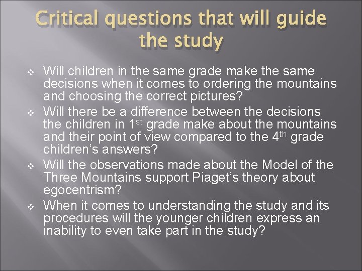 Critical questions that will guide the study v v Will children in the same