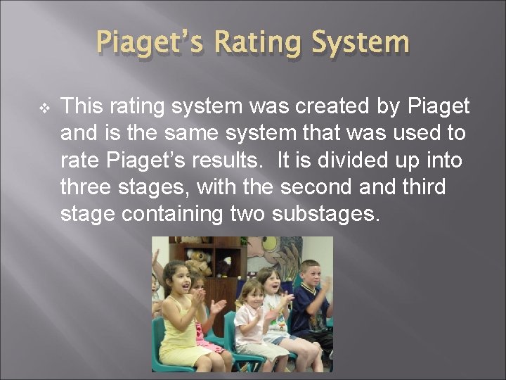 Piaget’s Rating System v This rating system was created by Piaget and is the