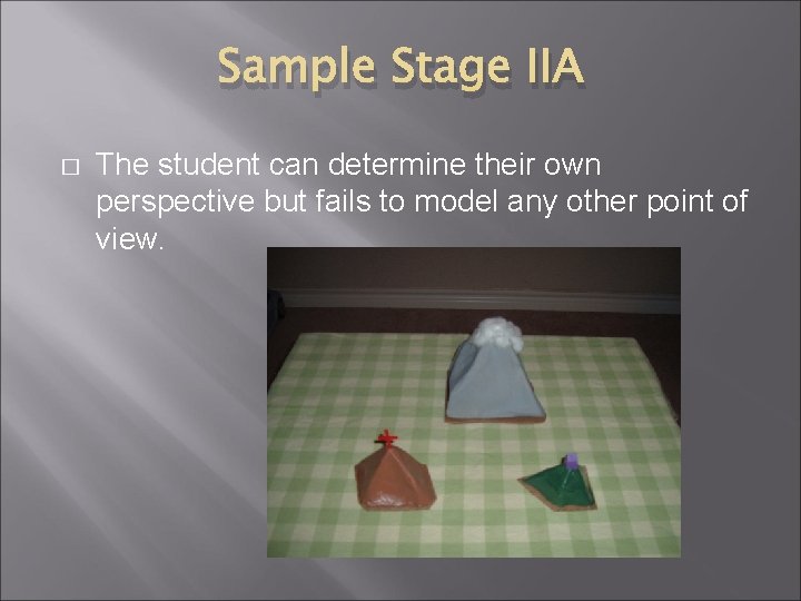 Sample Stage IIA � The student can determine their own perspective but fails to