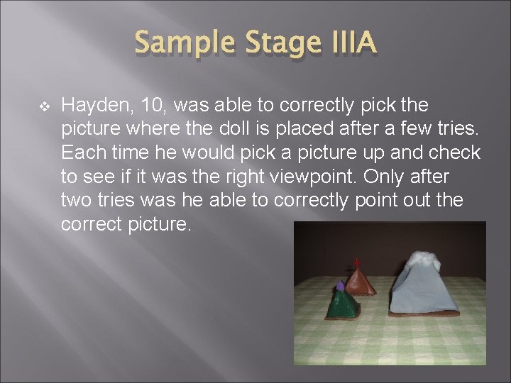 Sample Stage IIIA v Hayden, 10, was able to correctly pick the picture where