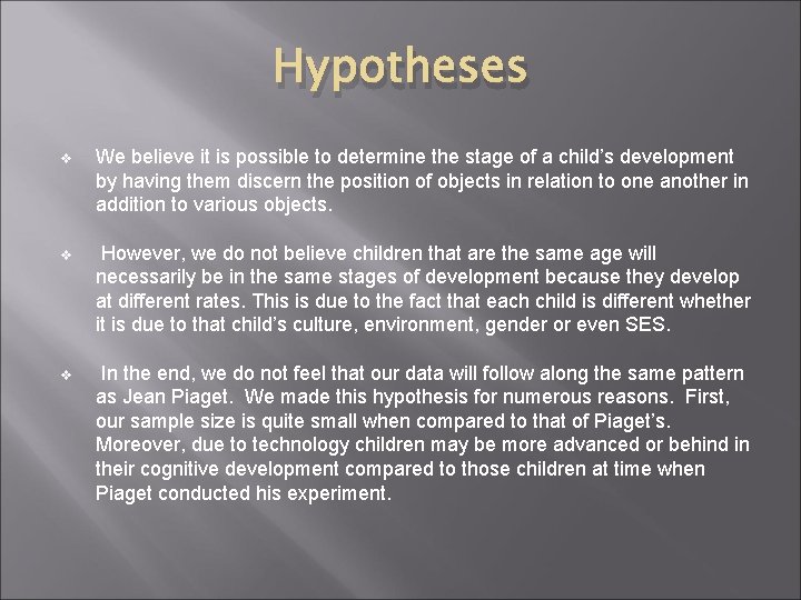 Hypotheses v We believe it is possible to determine the stage of a child’s