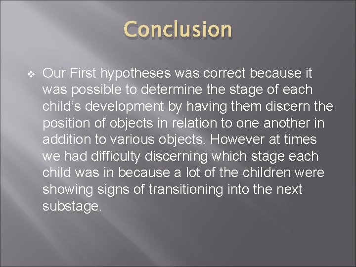 Conclusion v Our First hypotheses was correct because it was possible to determine the