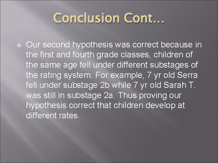 Conclusion Cont… v Our second hypothesis was correct because in the first and fourth