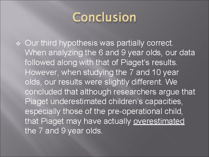 Conclusion v Our third hypothesis was partially correct. When analyzing the 6 and 9