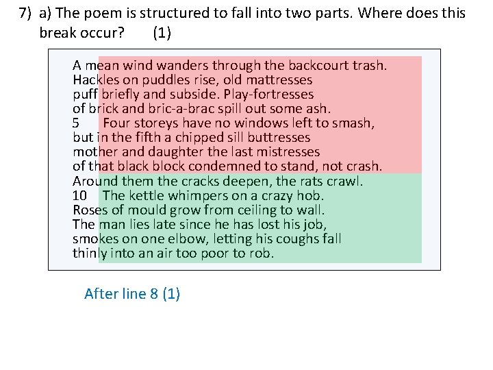  7) a) The poem is structured to fall into two parts. Where does
