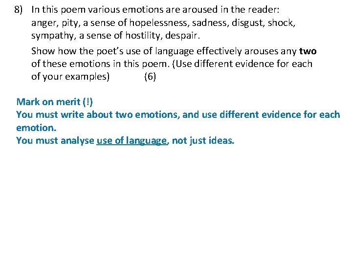  8) In this poem various emotions are aroused in the reader: anger, pity,