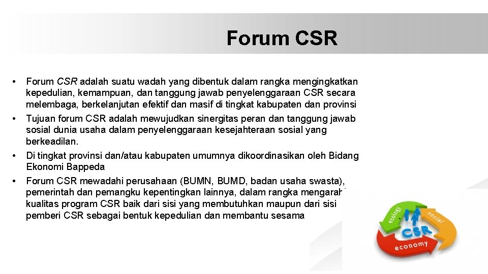 Forum CSR • • Forum CSR adalah suatu wadah yang dibentuk dalam rangka mengingkatkan