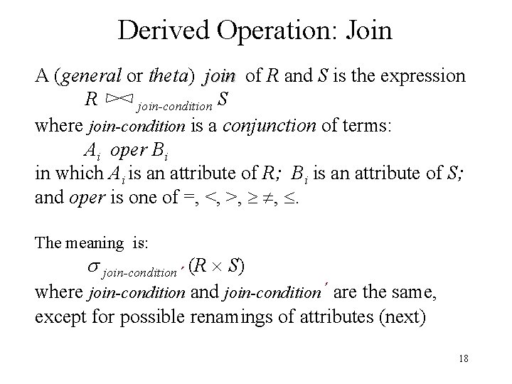 Derived Operation: Join A (general or theta) join of R and S is the Derived Operation: Join A (general or theta) join of R and S is the