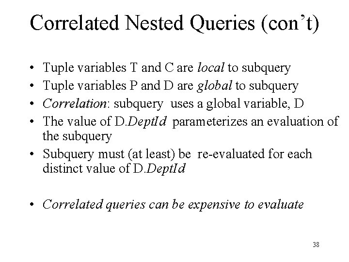 Correlated Nested Queries (con’t) • • Tuple variables T and C are local to