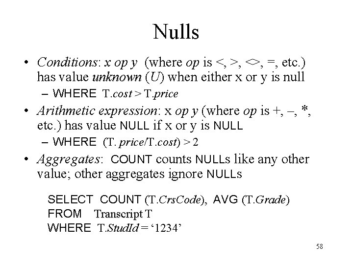 Nulls • Conditions: x op y (where op is <, >, <>, =, etc.