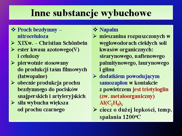Inne substancje wybuchowe v Proch bezdymny – nitroceluloza Ø XIXw. – Christian Schȍnbein Ø