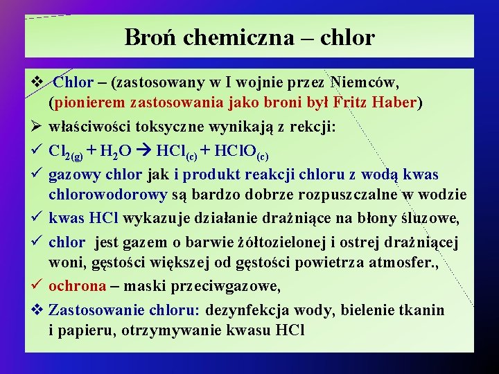 Broń chemiczna – chlor v Chlor – (zastosowany w I wojnie przez Niemców, (pionierem