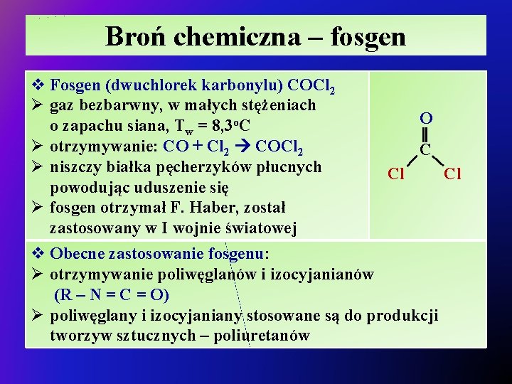 Broń chemiczna – fosgen v Fosgen (dwuchlorek karbonylu) COCl 2 Ø gaz bezbarwny, w