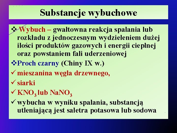 Substancje wybuchowe v Wybuch – gwałtowna reakcja spalania lub rozkładu z jednoczesnym wydzieleniem dużej