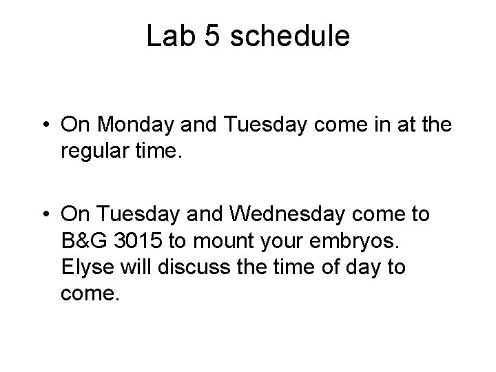 Lab 5 schedule • On Monday and Tuesday come in at the regular time.