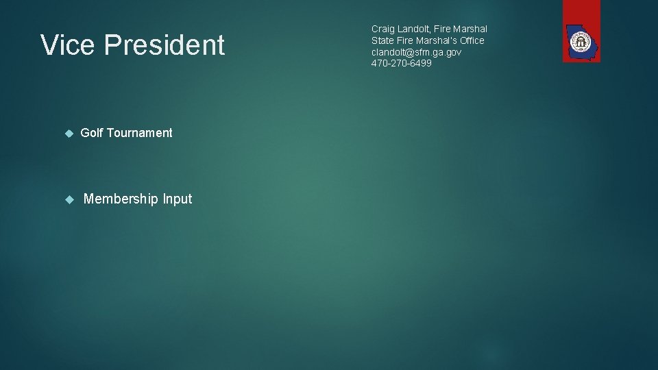 Vice President Golf Tournament Membership Input Craig Landolt, Fire Marshal State Fire Marshal’s Office