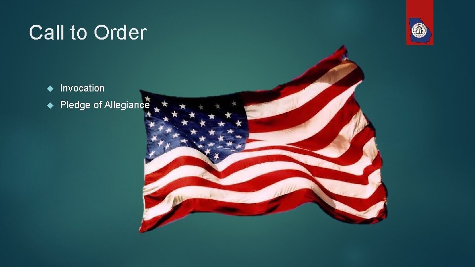 Call to Order Invocation Pledge of Allegiance 