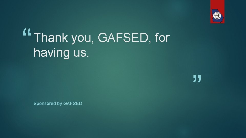 “ Thank you, GAFSED, for having us. Sponsored by GAFSED. ” 