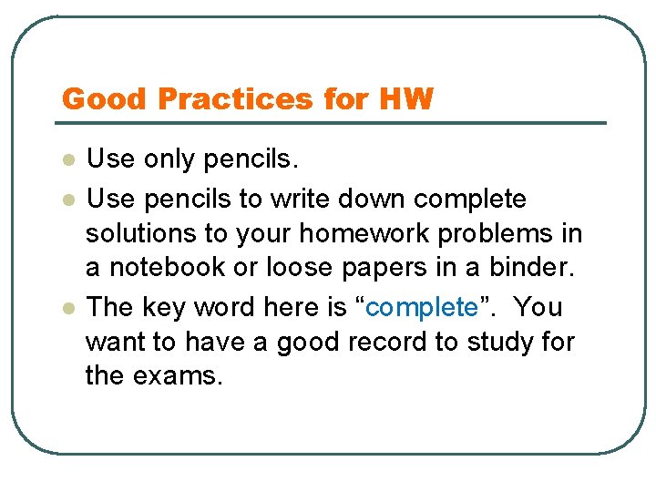 Good Practices for HW l l l Use only pencils. Use pencils to write