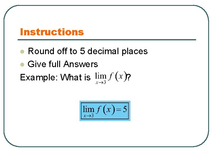 Instructions Round off to 5 decimal places l Give full Answers Example: What is