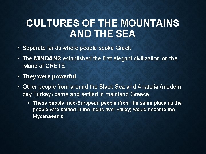 CULTURES OF THE MOUNTAINS AND THE SEA • Separate lands where people spoke Greek