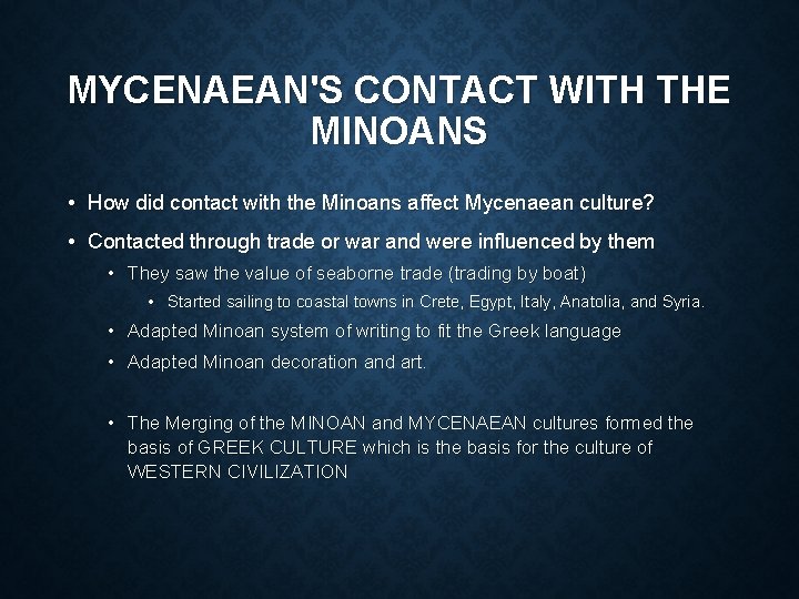 MYCENAEAN'S CONTACT WITH THE MINOANS • How did contact with the Minoans affect Mycenaean