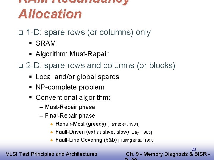 RAM Redundancy Allocation q 1 -D: spare rows (or columns) only § SRAM §