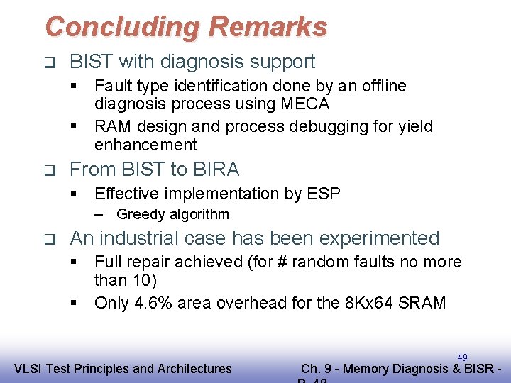 Concluding Remarks q BIST with diagnosis support § Fault type identification done by an