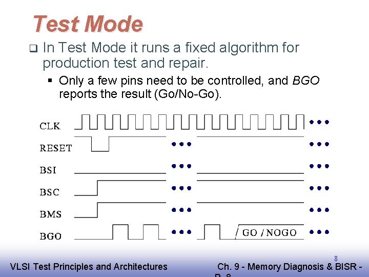 Test Mode q In Test Mode it runs a fixed algorithm for production test