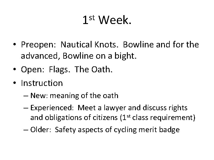 1 st Week. • Preopen: Nautical Knots. Bowline and for the advanced, Bowline on