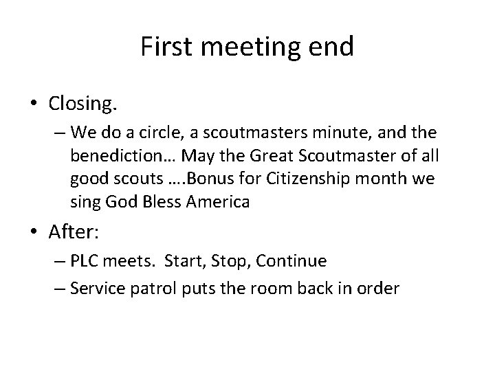 First meeting end • Closing. – We do a circle, a scoutmasters minute, and