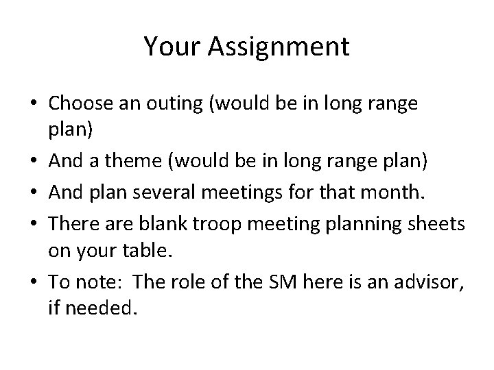 Your Assignment • Choose an outing (would be in long range plan) • And