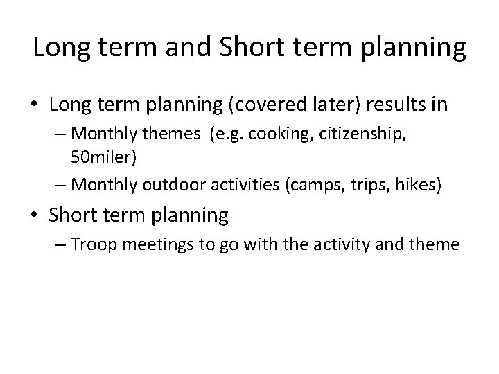 Long term and Short term planning • Long term planning (covered later) results in