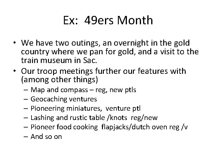 Ex: 49 ers Month • We have two outings, an overnight in the gold