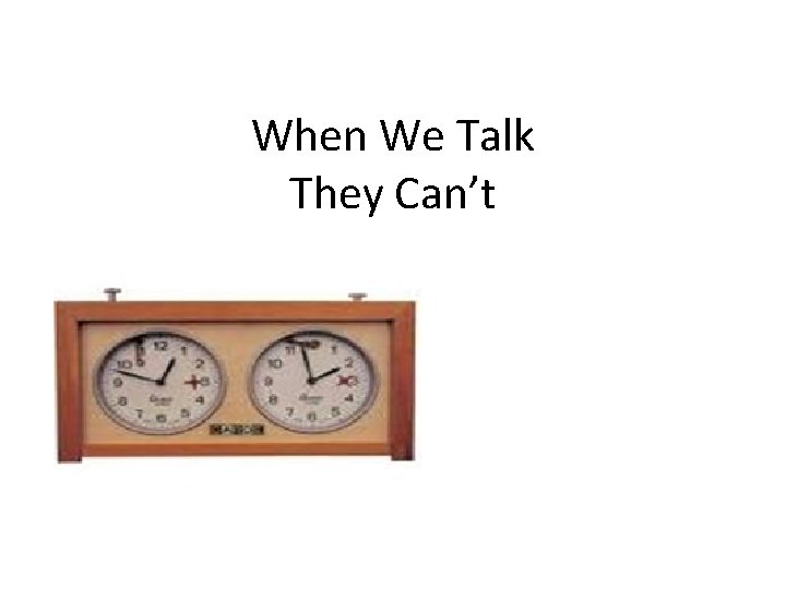 When We Talk They Can’t 