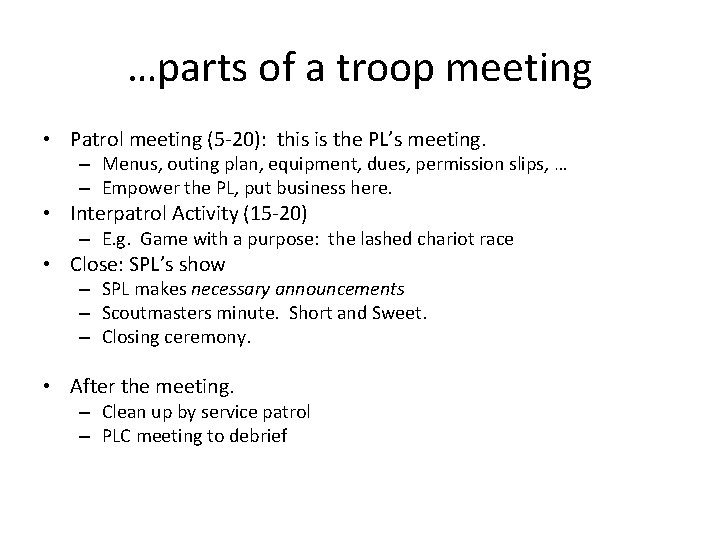 …parts of a troop meeting • Patrol meeting (5 -20): this is the PL’s
