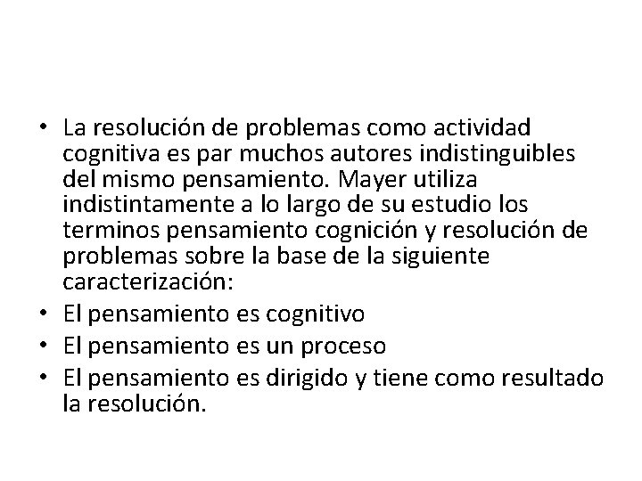  • La resolución de problemas como actividad cognitiva es par muchos autores indistinguibles