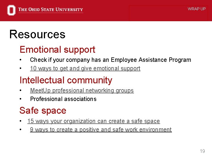 WRAP UP Resources Emotional support • • Check if your company has an Employee