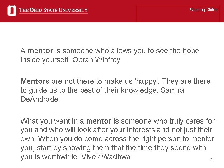 Opening Slides A mentor is someone who allows you to see the hope inside