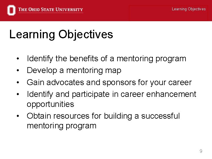 Learning Objectives • • Identify the benefits of a mentoring program Develop a mentoring